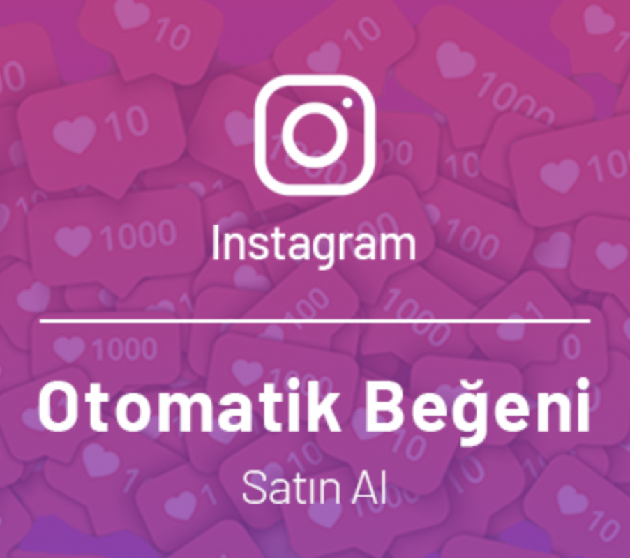 Instagram otomatik 200 türk beğeni hizmeti