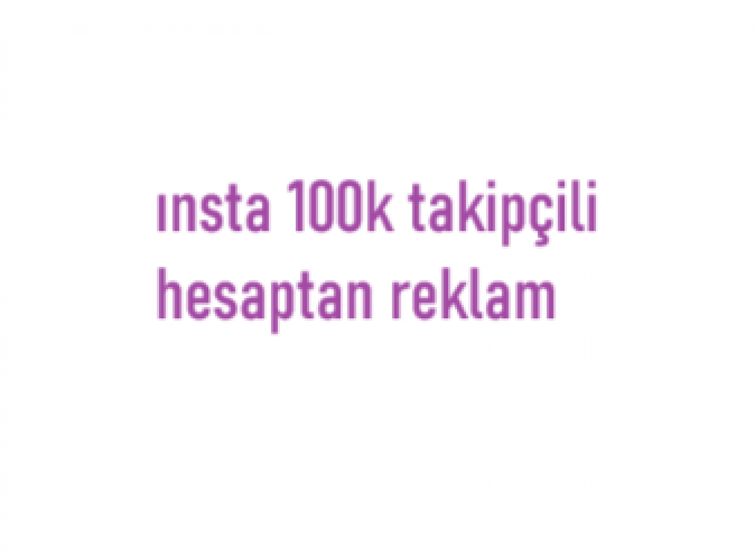 Instagram 100k takipçili hesaptan reklam